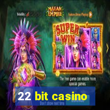 22 bit casino