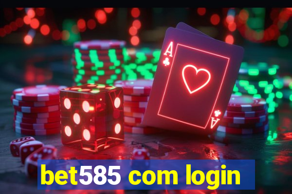 bet585 com login