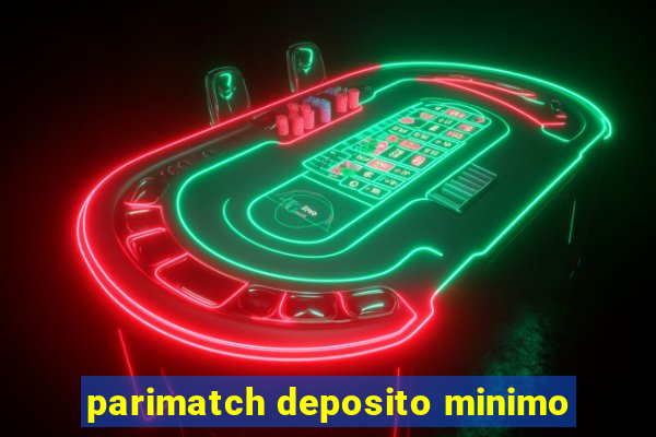 parimatch deposito minimo