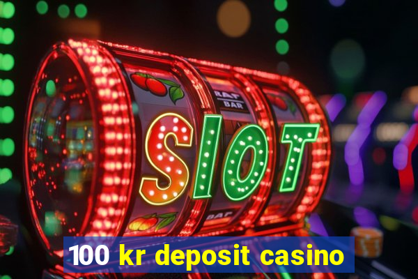 100 kr deposit casino