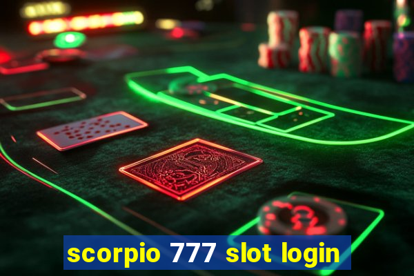 scorpio 777 slot login