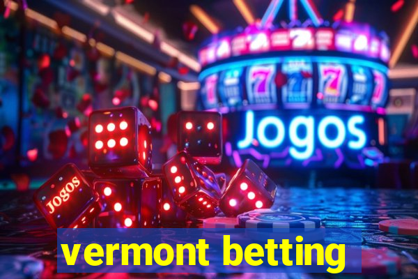 vermont betting