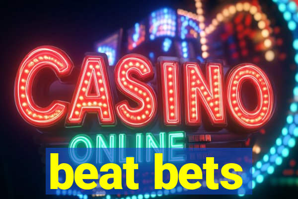 beat bets