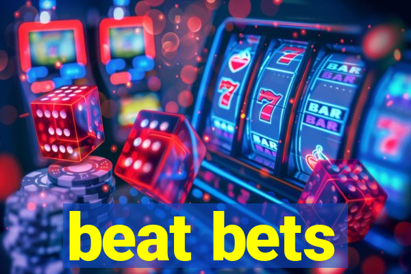 beat bets