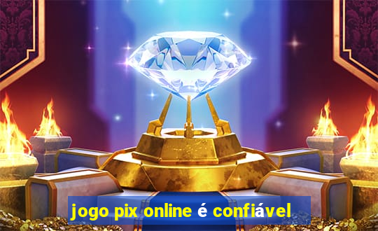 jogo pix online é confiável