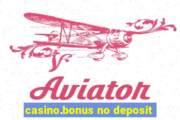 casino.bonus no deposit