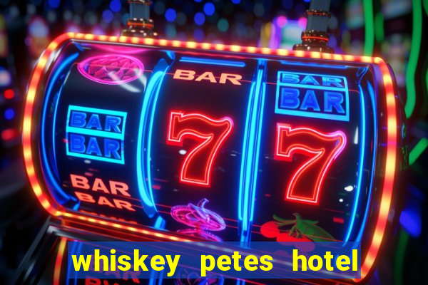 whiskey petes hotel & casino