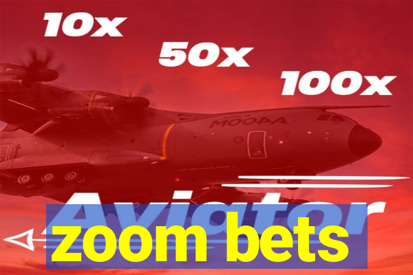 zoom bets