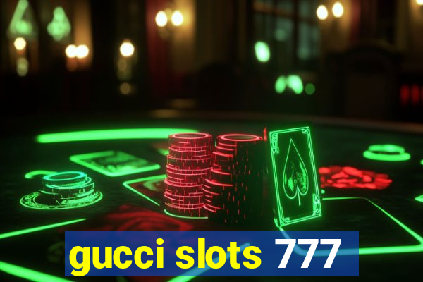 gucci slots 777