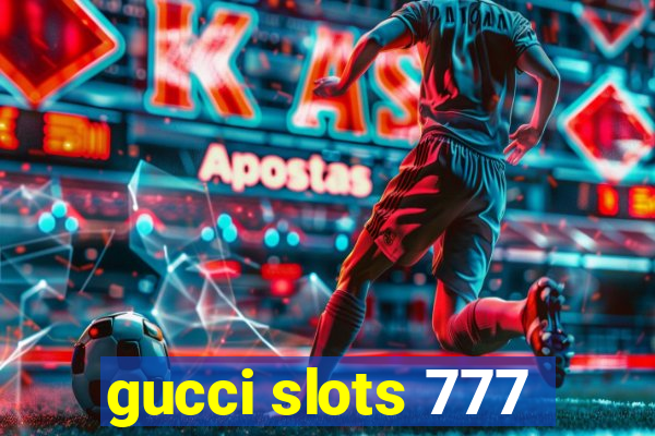 gucci slots 777