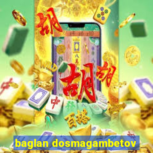 baglan dosmagambetov