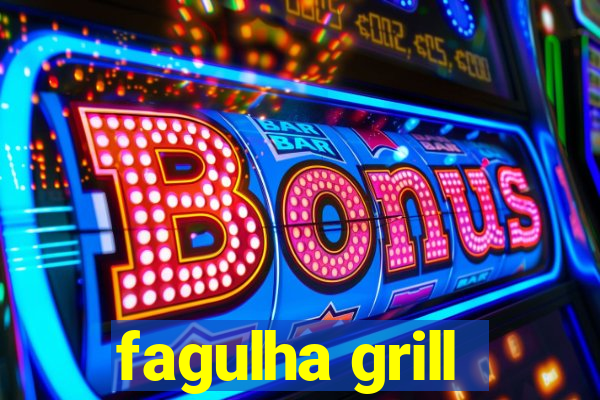 fagulha grill