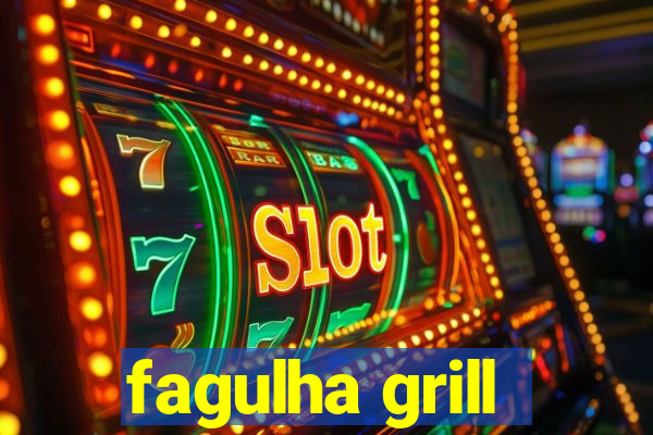 fagulha grill