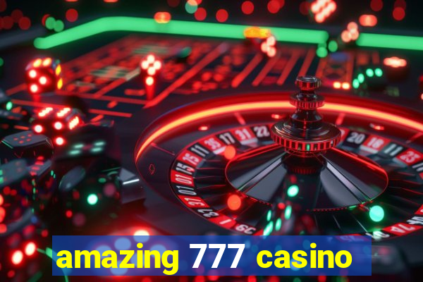 amazing 777 casino