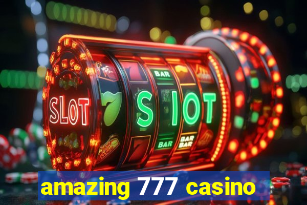 amazing 777 casino