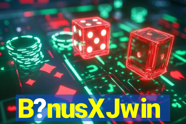 B?nusXJwin