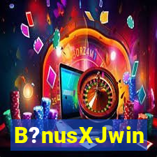 B?nusXJwin