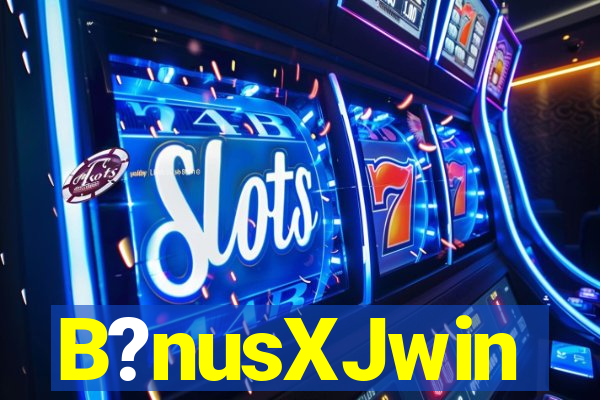 B?nusXJwin