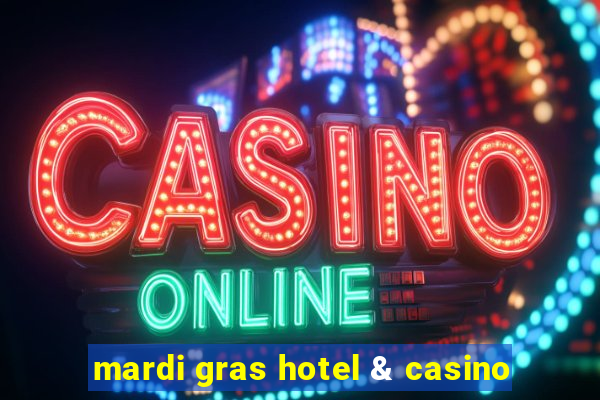 mardi gras hotel & casino