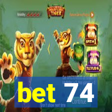 bet 74