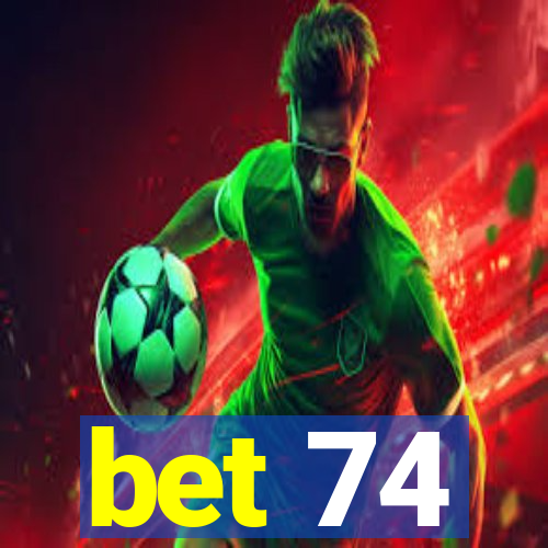 bet 74