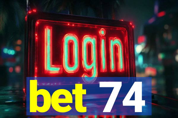 bet 74