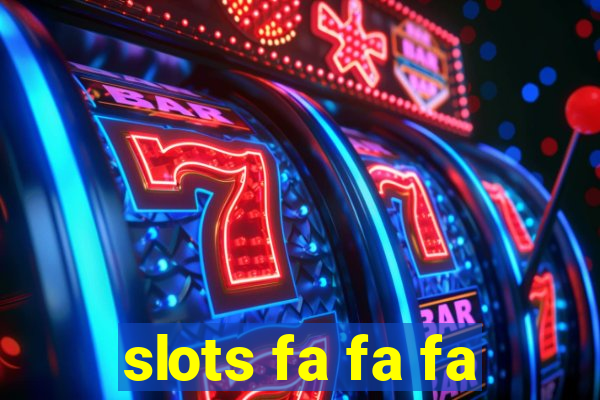 slots fa fa fa