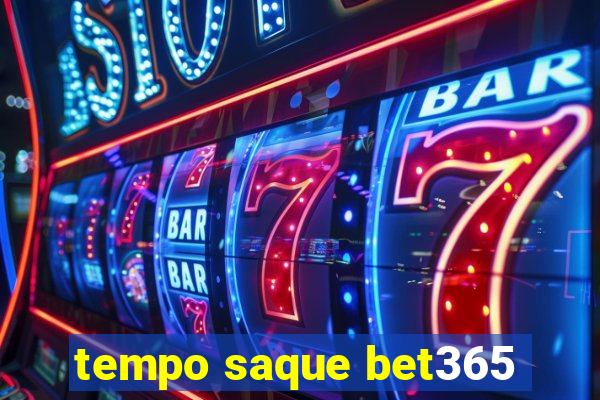 tempo saque bet365