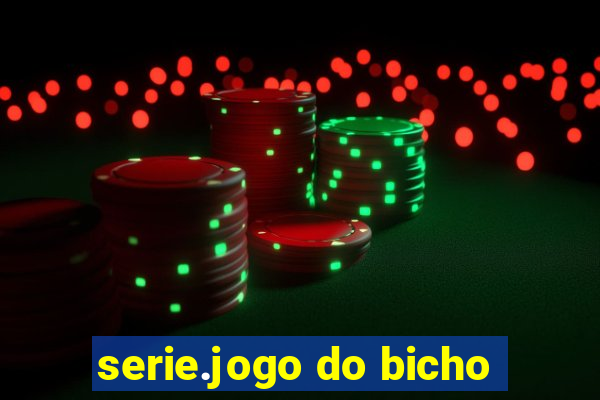 serie.jogo do bicho