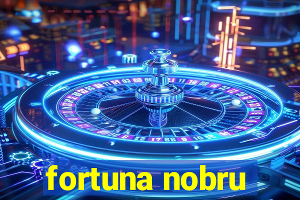 fortuna nobru