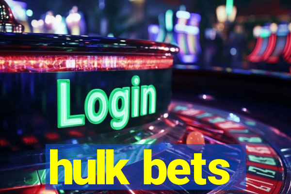 hulk bets