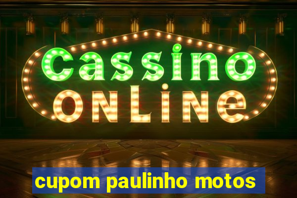 cupom paulinho motos