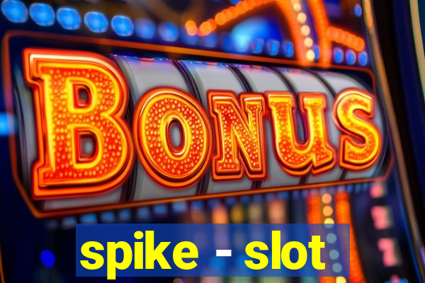 spike - slot