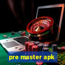 pre master apk