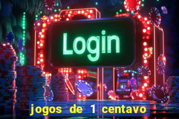 jogos de 1 centavo no pixbet