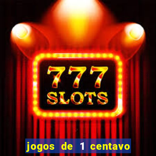 jogos de 1 centavo no pixbet