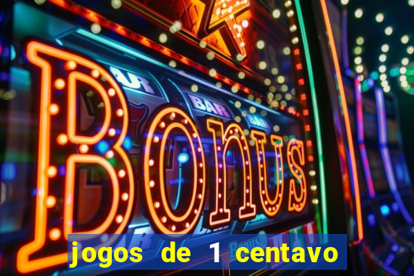 jogos de 1 centavo no pixbet