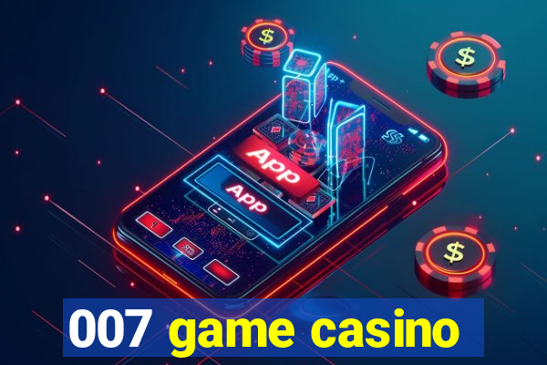 007 game casino