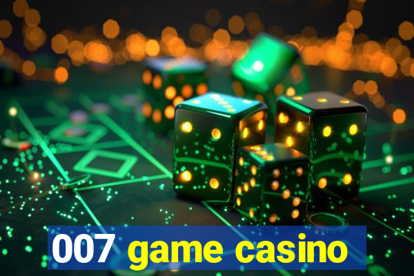 007 game casino