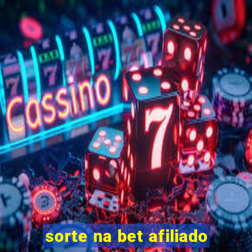 sorte na bet afiliado