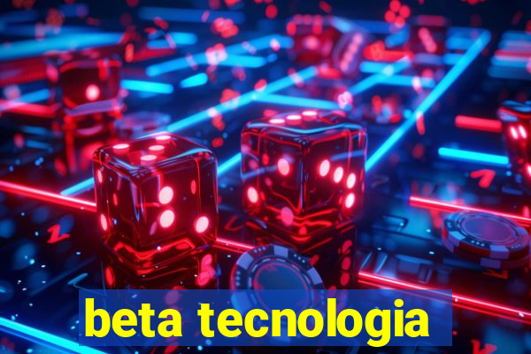 beta tecnologia