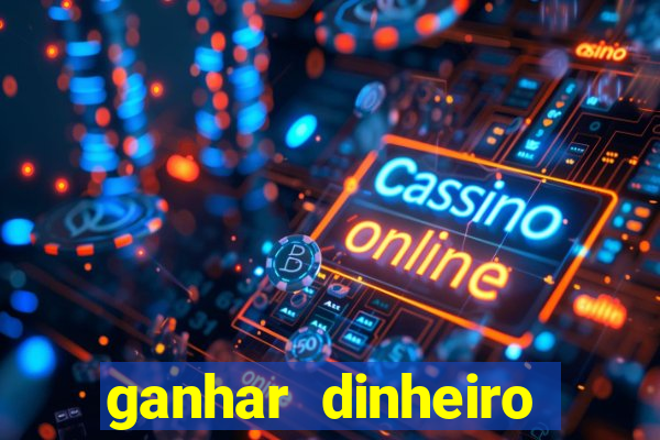 ganhar dinheiro grátis jogando