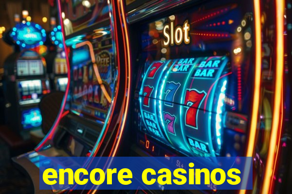 encore casinos