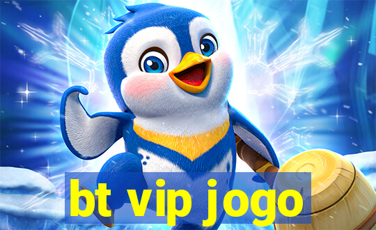 bt vip jogo