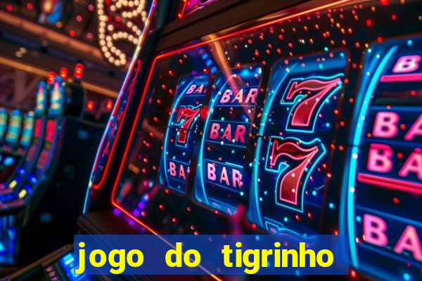 jogo do tigrinho gratis online