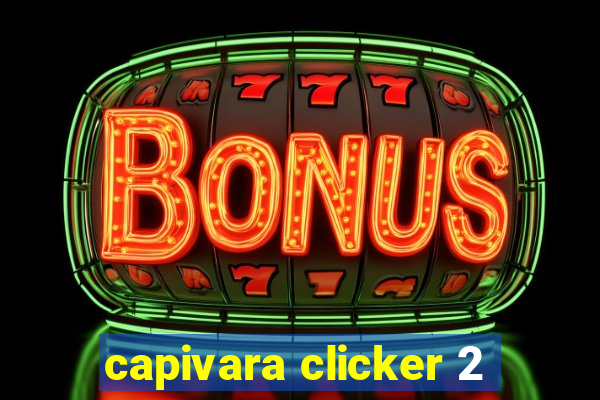 capivara clicker 2