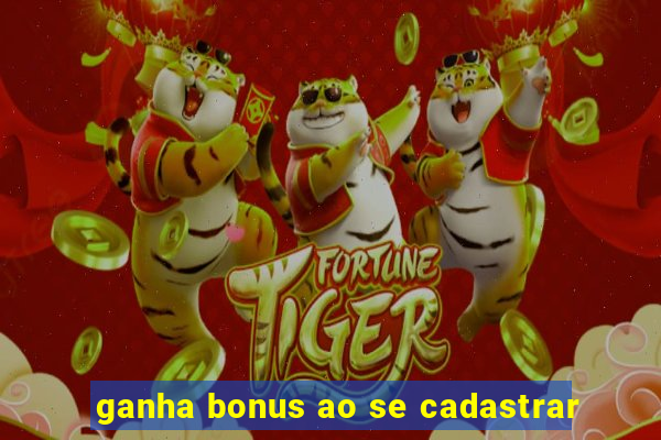 ganha bonus ao se cadastrar