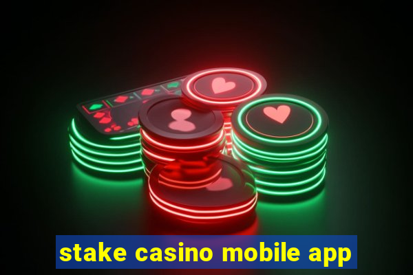 stake casino mobile app