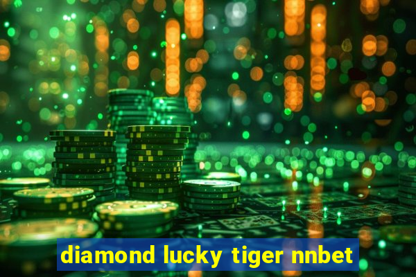 diamond lucky tiger nnbet