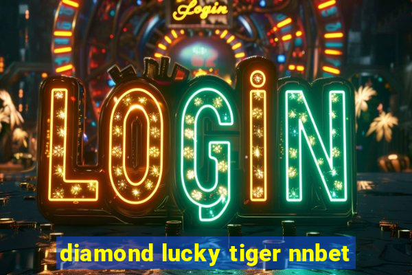 diamond lucky tiger nnbet